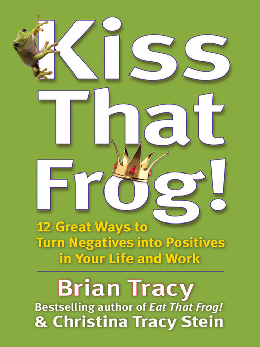 Title details for Kiss That Frog! by Brian Tracy - Available